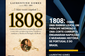 Dica de leitura: 1808: Como uma rainha louca, um príncipe medroso e uma corte corrupta enganaram Napoleão e mudaram a História de Portugal e do Brasil