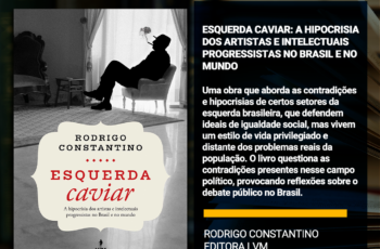 DICA DE LEITURA: Esquerda Caviar – Rodrigo Constantino